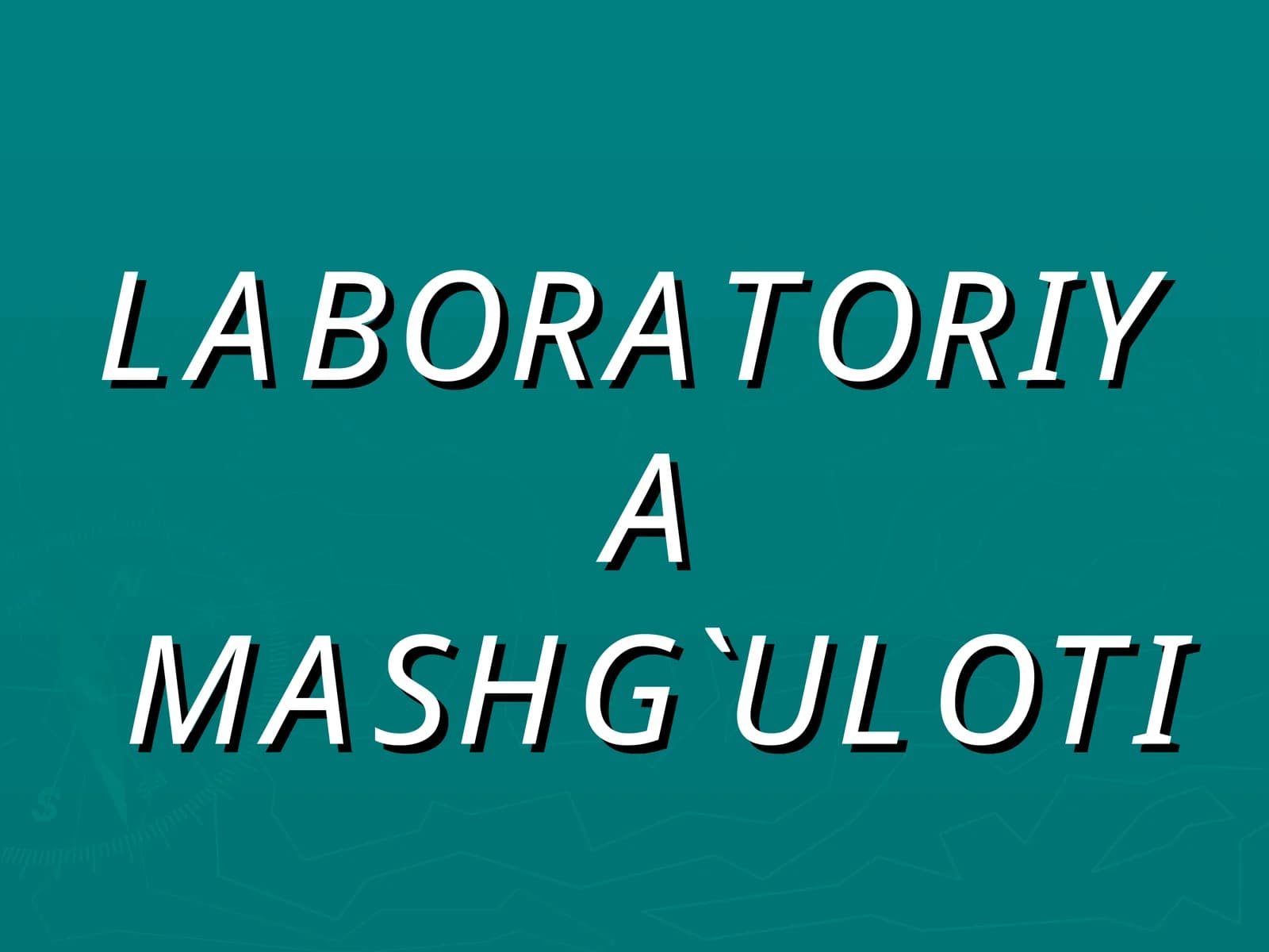 LABORATORIYA MASHG`ULOTI