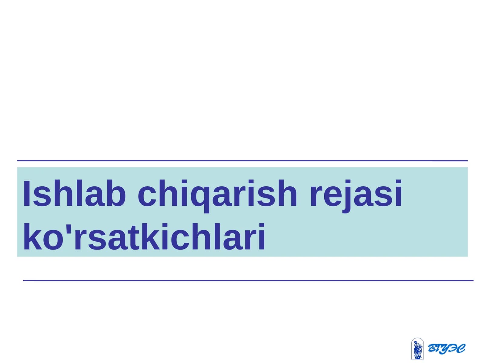 Ishlab chiqarish rejasi ko'rsatkichlari
