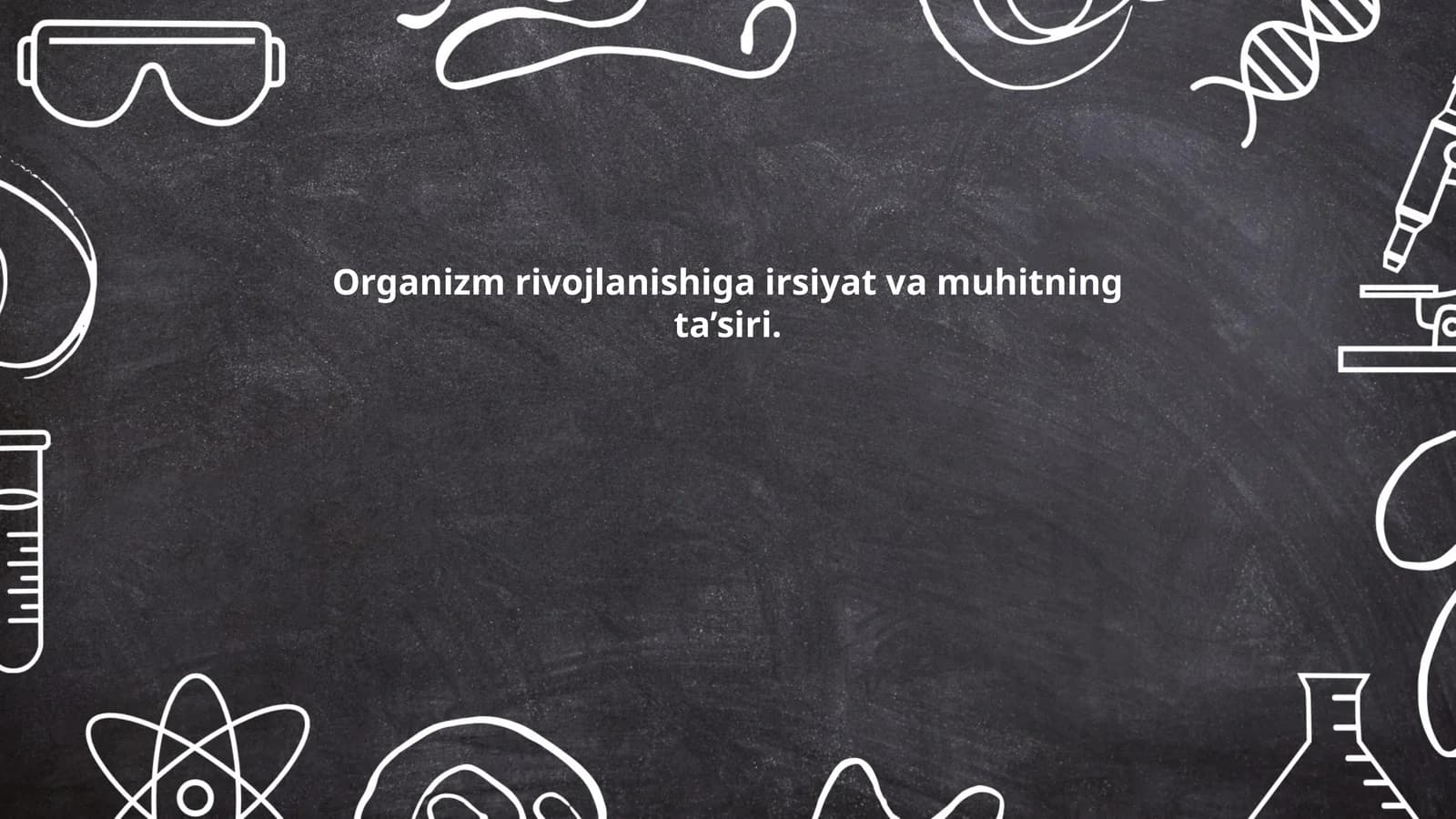 Organizm rivojlanishiga irsiyat va muhitning ta’siri