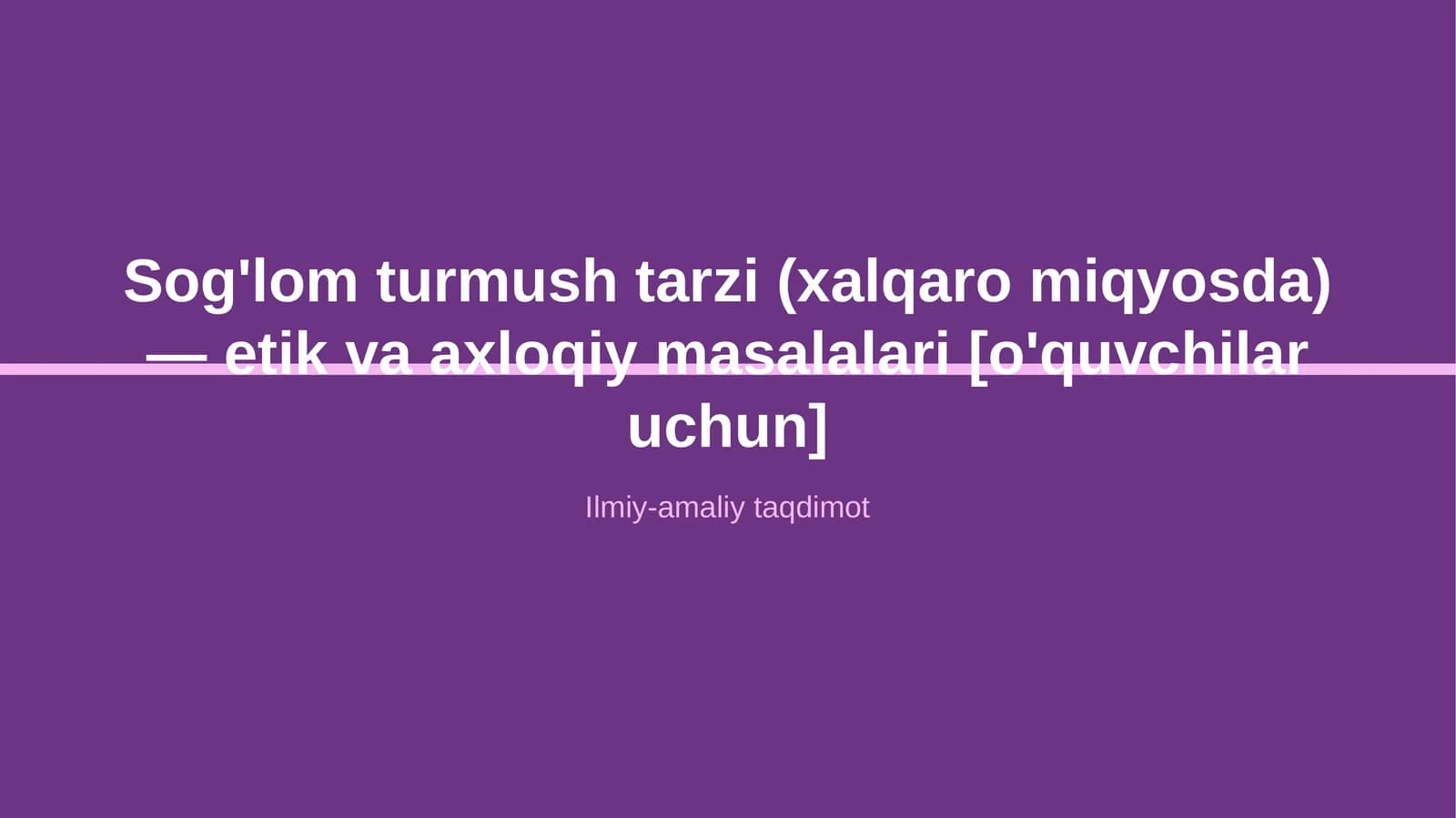 Sog'lom turmush tarzi (xalqaro miqyosda) — etik va axloqiy masalalari [o'quvchilar uchun]