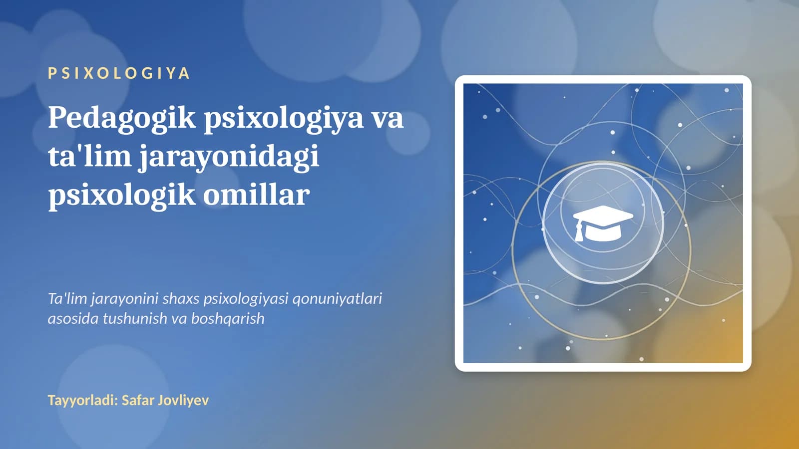 Pedagogik psixologiya va ta'lim jarayonidagi psixologik omillar