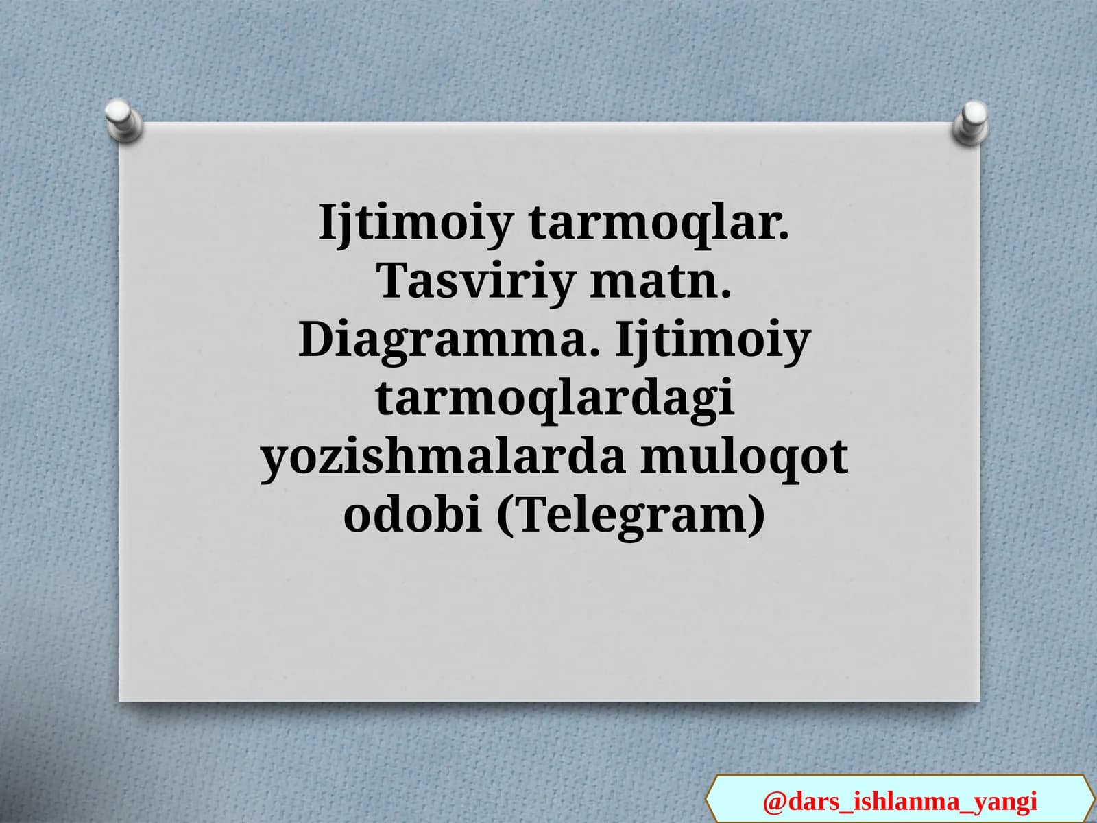 Ijtimoiy tarmoqlar. Tasviriy matn. Diagramma. Ijtimoiy tarmoqlardagi yozishmalarda muloqot odobi (Telegram)