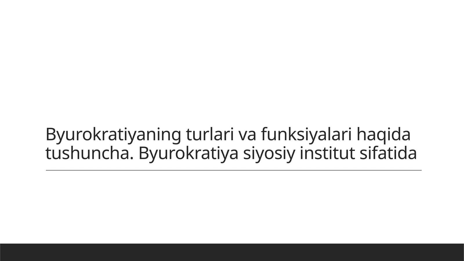 Byurokratiyaning turlari va funksiyalari haqida tushuncha. Byurokratiya siyosiy institut sifatida