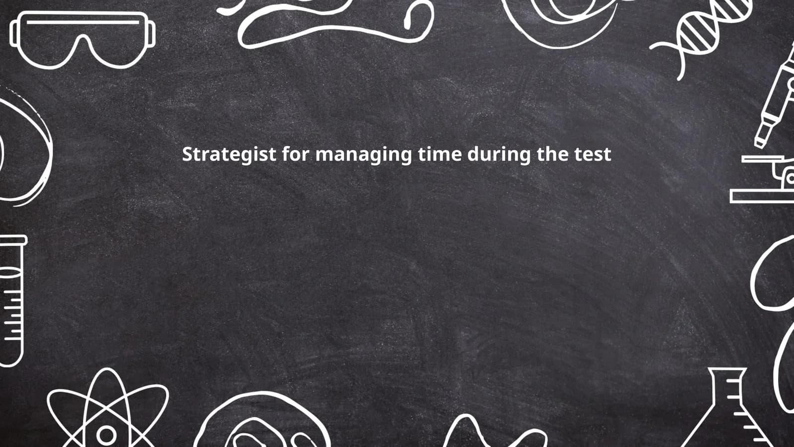 Strategist for managing time during the test
