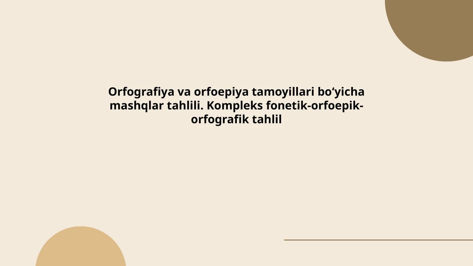 Orfografiya va orfoepiya tamoyillari boʻyicha mashqlar tahlili. Kompleks fonetik-orfoepik-orfografik tahlil