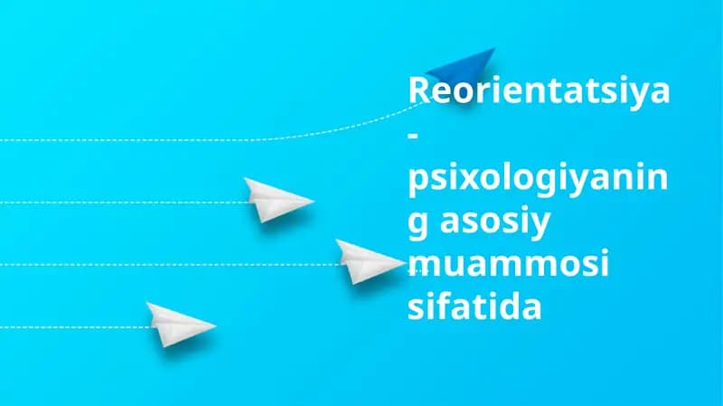 Reorientatsiya-psixologiyaning asosiy muammosi