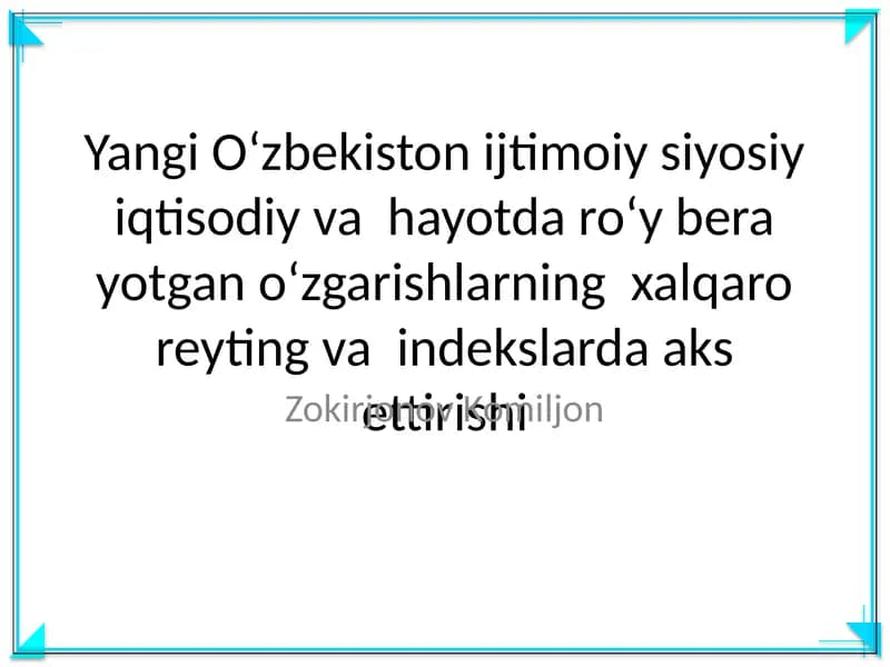 Yangi Oʻzbekiston ijtimoiy siyosiy iqtisodiy va hayotda roʻy bera yotgan oʻzgarishlarning xalqaro reyting va indekslarda aks ettirishi