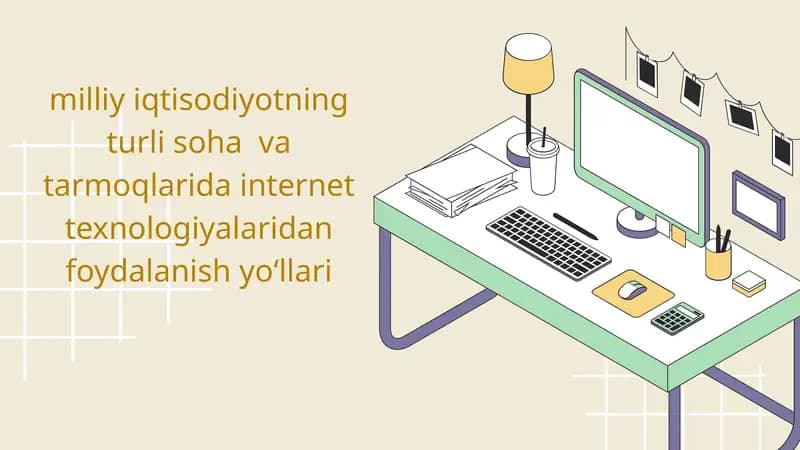 Milliy iqtisodiyotning turli soha va tarmoqlarida internet texnologiyalaridan foydalanish yo‘llari