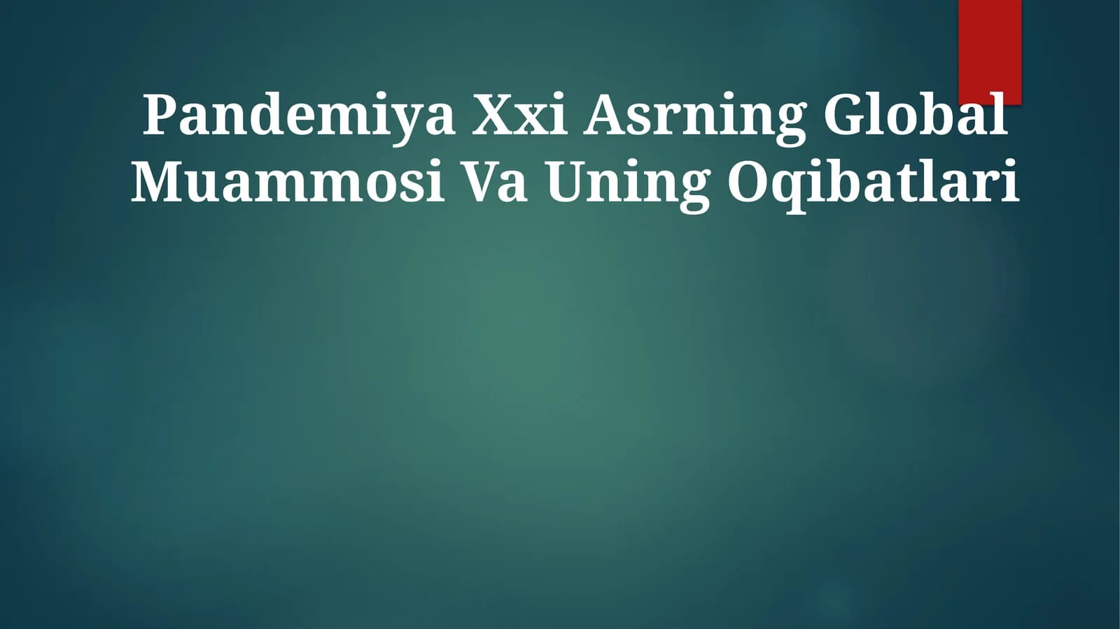 Pandemiya Xxi Asrning Global Muammosi Va Uning Oqibatlari