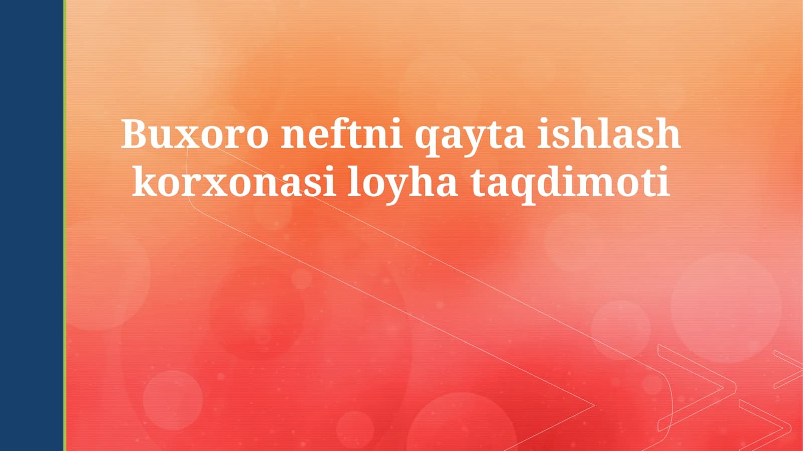 Buxoro neftni qayta ishlash korxonasi loyha taqdimoti