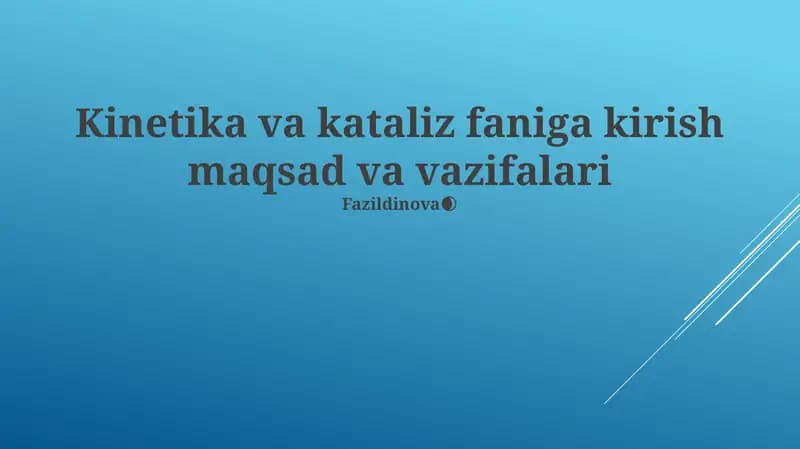 Kinetika va kataliz faniga kirish maqsad va vazifalari
