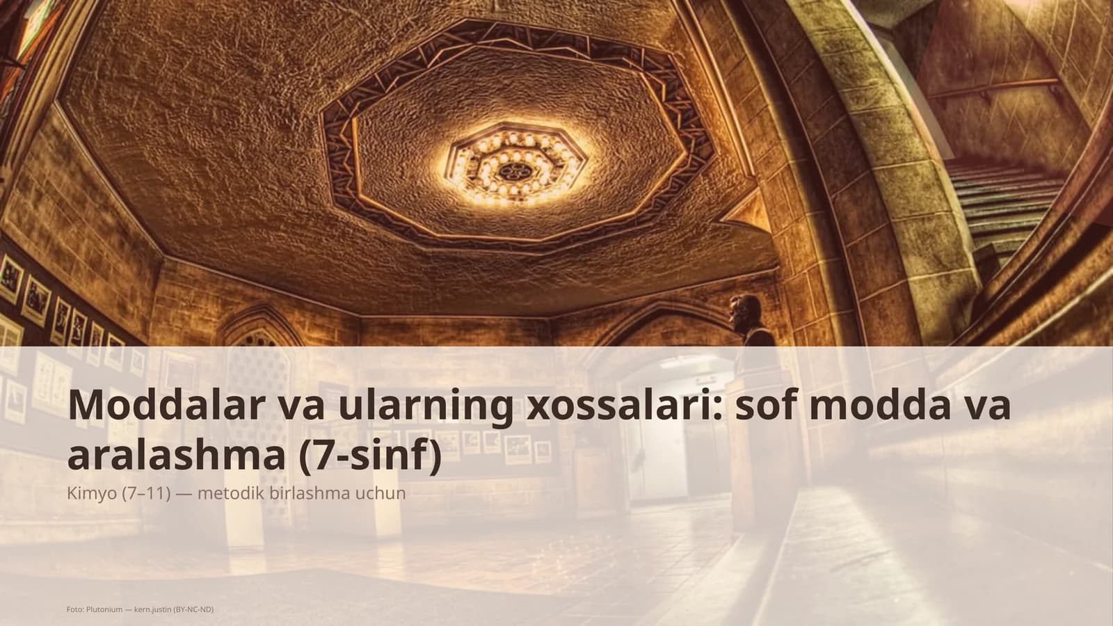 Moddalar va ularning xossalari: sof modda va aralashma (7-sinf) Kimyo (7– 11) — metodik birlashma uchun