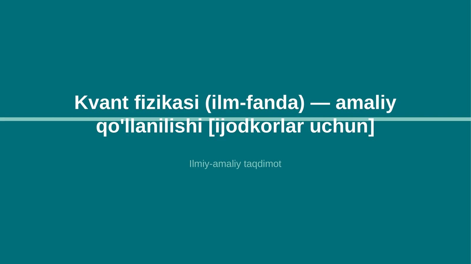 Kvant fizikasi (ilm-fanda) — amaliy qo'llanilishi [ijodkorlar uchun]