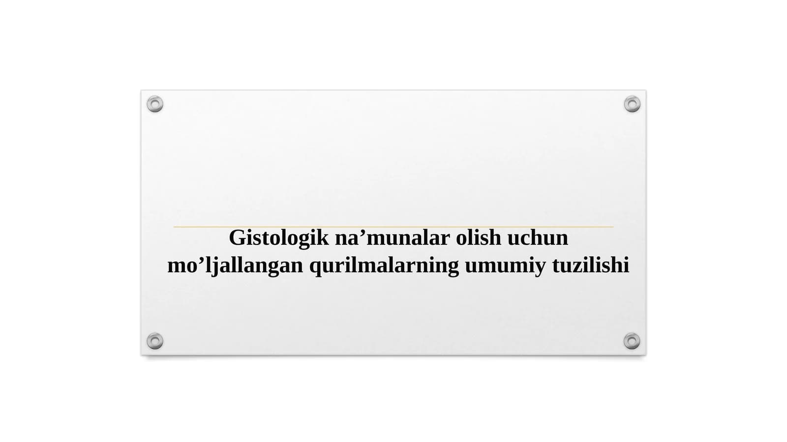 Gistologik na'munalar olish uchun mo'ljallangan qurilmalarning umumiy tuzilishi