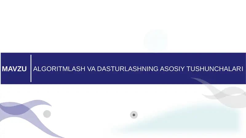 ALGORITMLASH VA DASTURLASHNING ASOSIY TUSHUNCHALARI