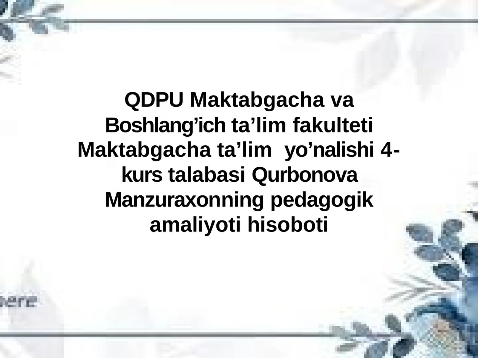 Maktabgacha ta'lim yo'nalishi 4-kurs talabasi Qurbonova Manzuraxonning pedagogika amaliyoti hisoboti