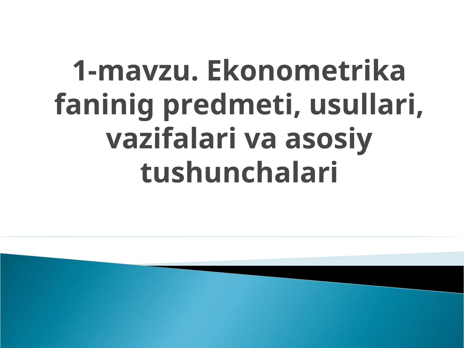 Ekonomеtrika faninig prеdmеti, usullari, vazifalari va asosiy tushunchalari