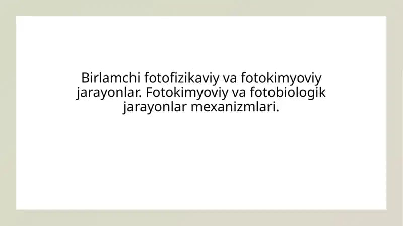 Birlamchi fotofizikaviy va fotokimyoviy jarayonlar. Fotokimyoviy va fotobiologik jarayonlar mexanizmlari.