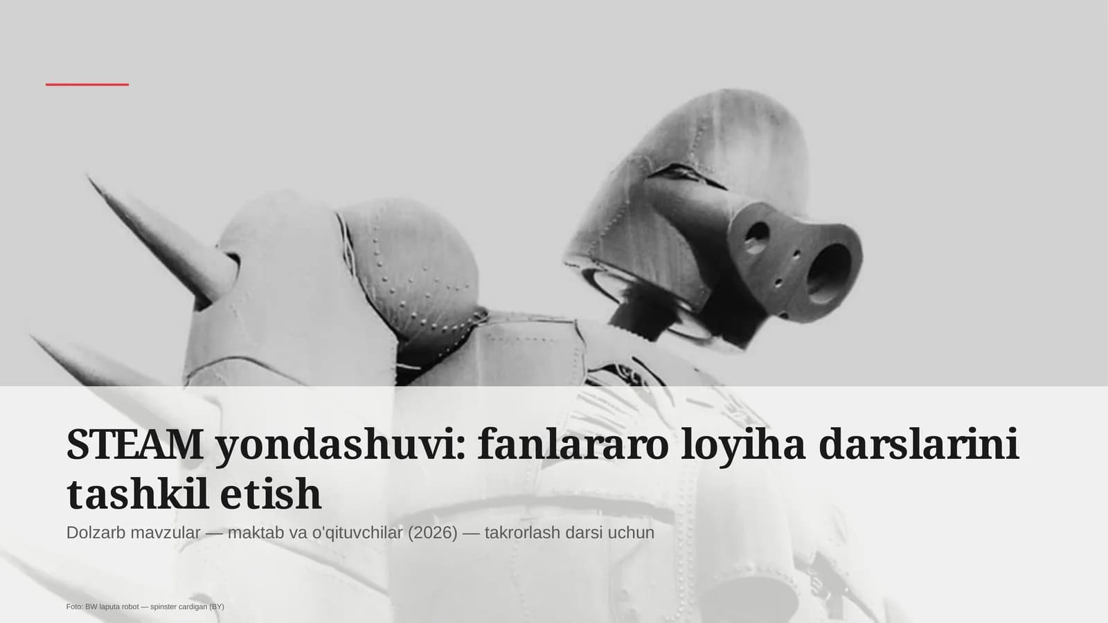 STEAM yondashuvi: fanlararo loyiha darslarini tashkil etish