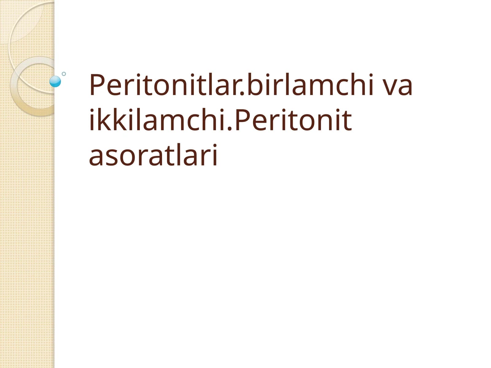Peritonitlar.birlamchi va ikkilamchi.Peritonit asoratlari