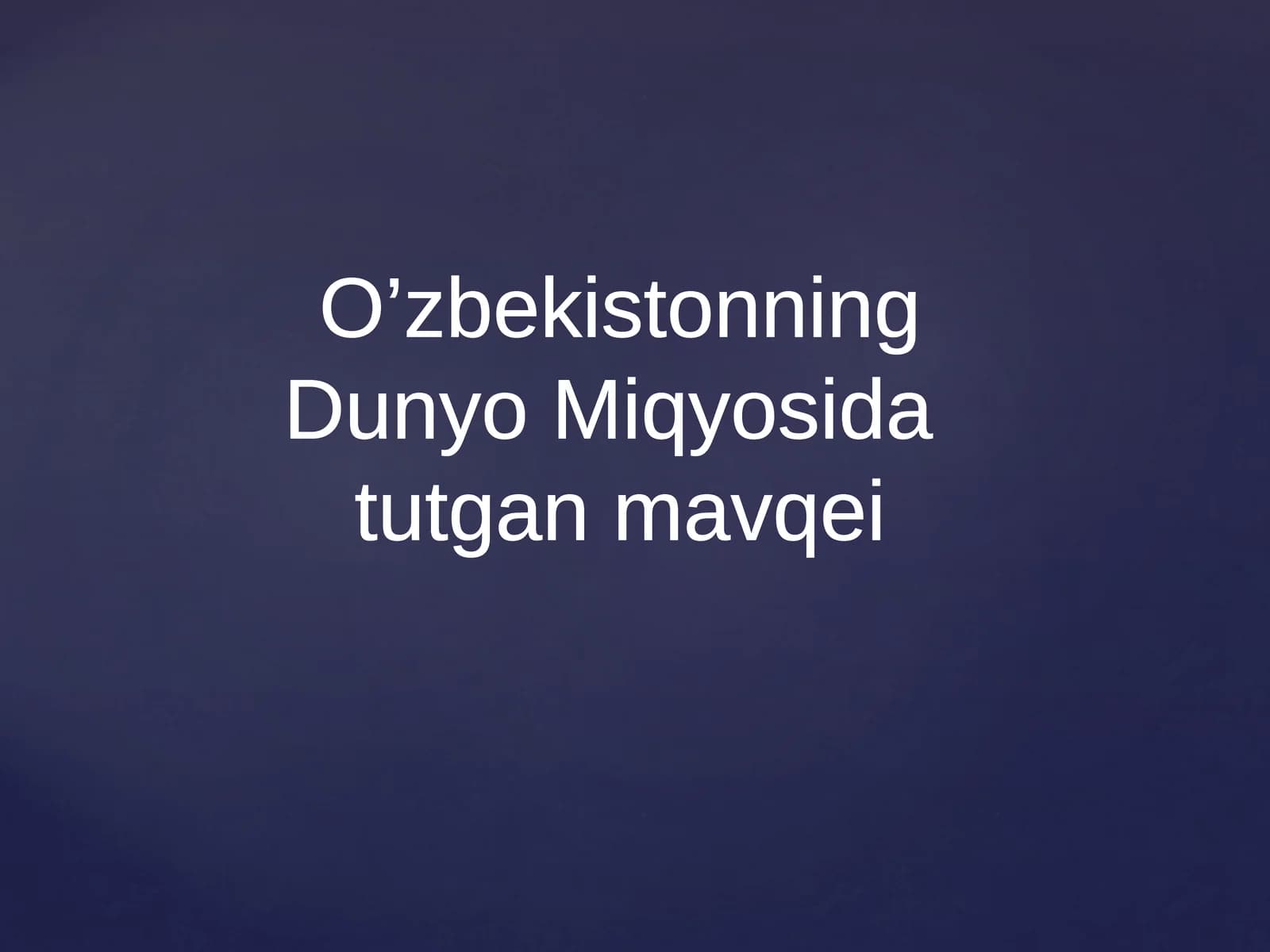 O’zbekistonning Dunyo Miqyosida  tutgan mavqei