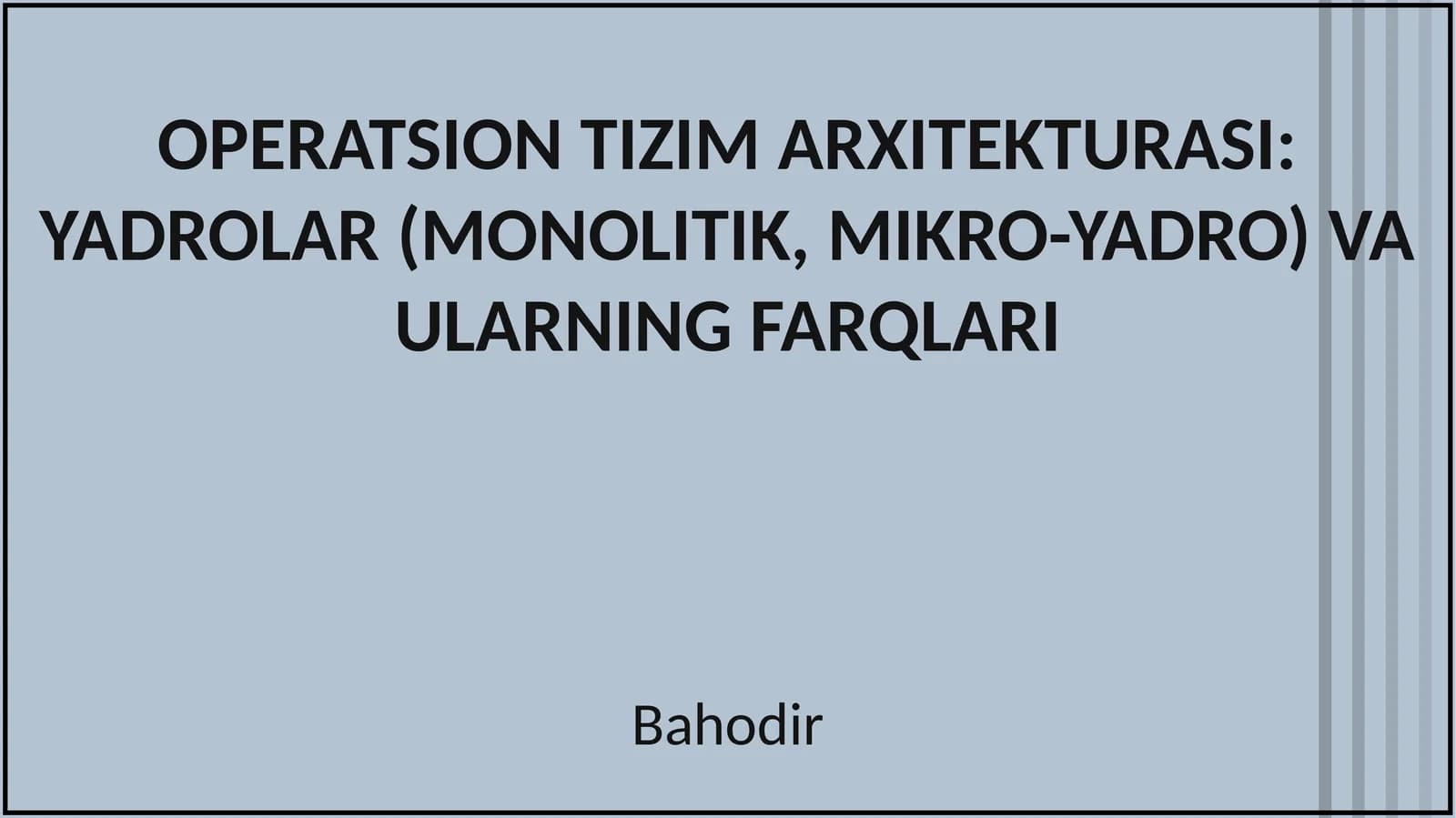 OPERATSION TIZIM ARXITEKTURASI: YADROLAR (MONOLITIK, MIKRO-YADRO) VA ULARNING FARQLARI