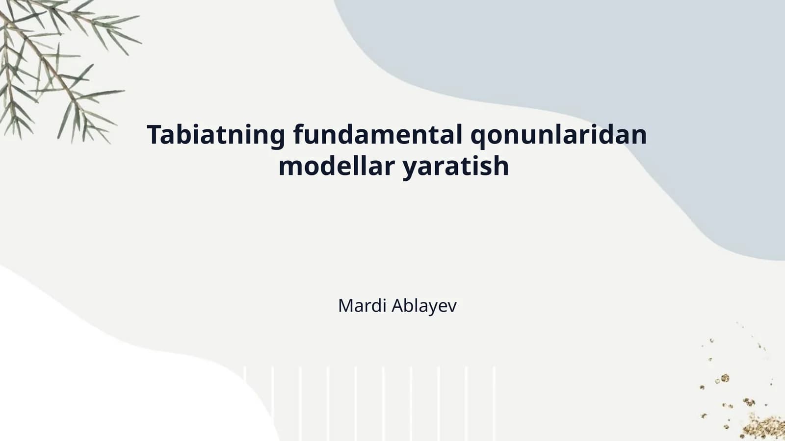 Tabiatning fundamental qonunlaridan modellar yaratish