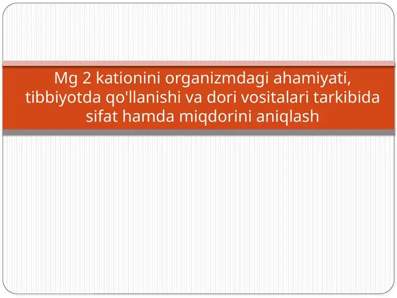 Mg 2kationiniorganizmdagiahamiyati,tibbiyotdaqo'llanishivadorivositalaritarkibidasifathamdamiqdorinianiqlash