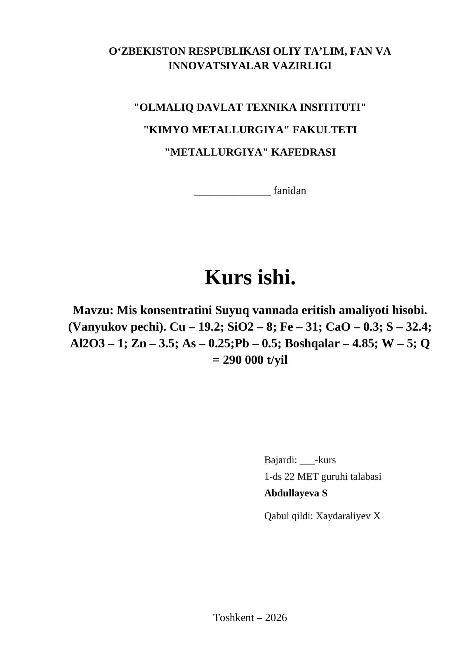 Mis konsentratini Suyuq vannada eritish amaliyoti hisobi. (Vanyukov pechi). Cu – 19.2; SiO2 – 8; Fe – 31; CaO – 0.3; S – 32.4; Al2O3 – 1; Zn – 3.5; As – 0.25;Pb – 0.5; Boshqalar – 4.85; W – 5; Q = 290 000 t/yil