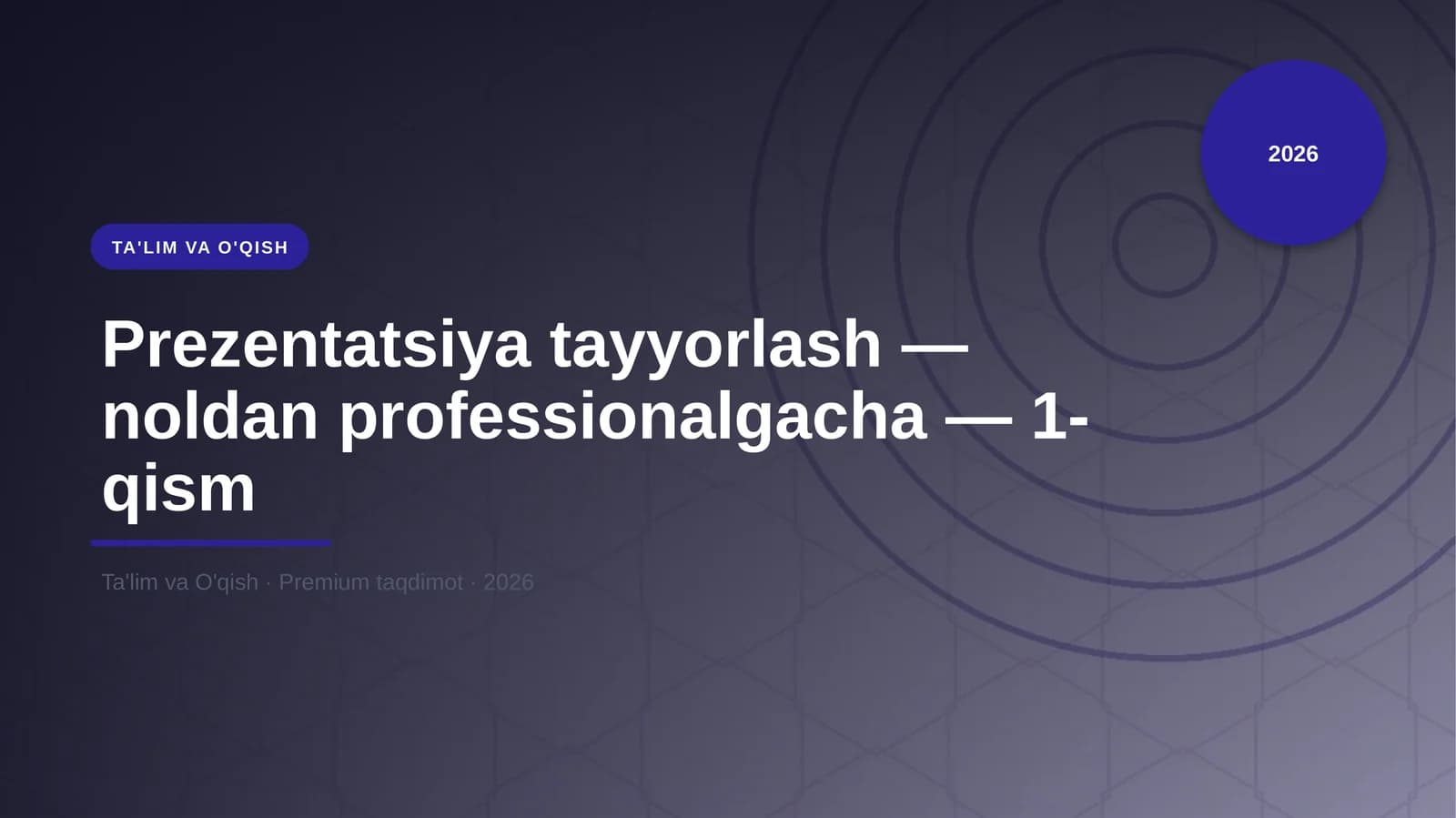 Prezentatsiya tayyorlash — noldan professionalgacha — 1-qism