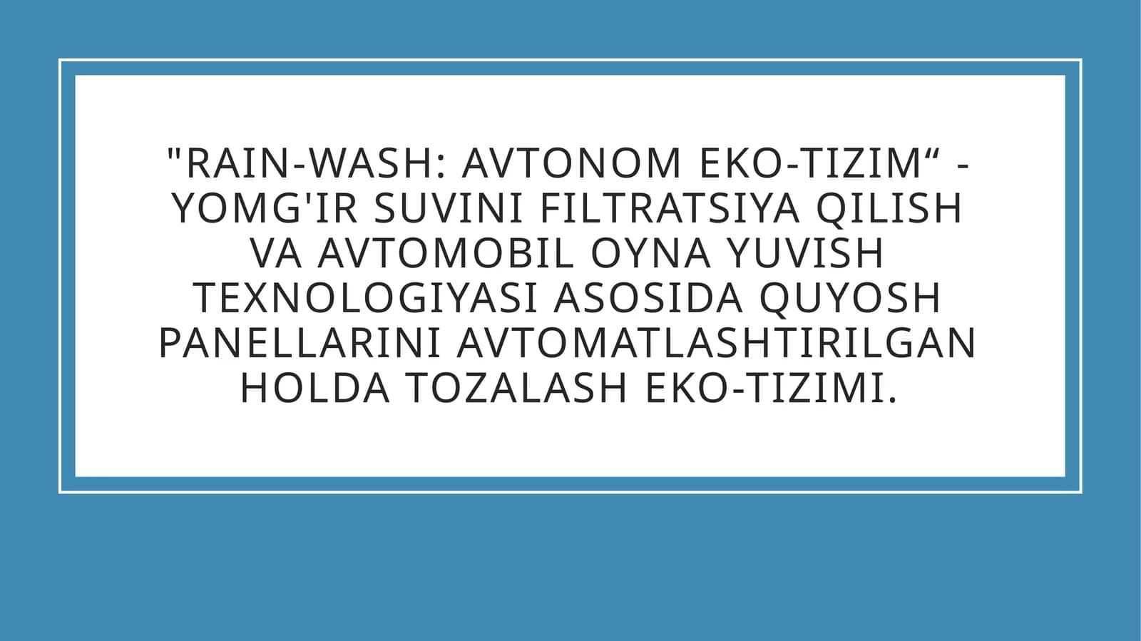 Yomg'ir suvini filtratsiya qilish va avtomobil oyna yuvish texnologiyasi asosida quyosh panellarini avtomatlashtirilgan holda tozalash eko-tizimi.