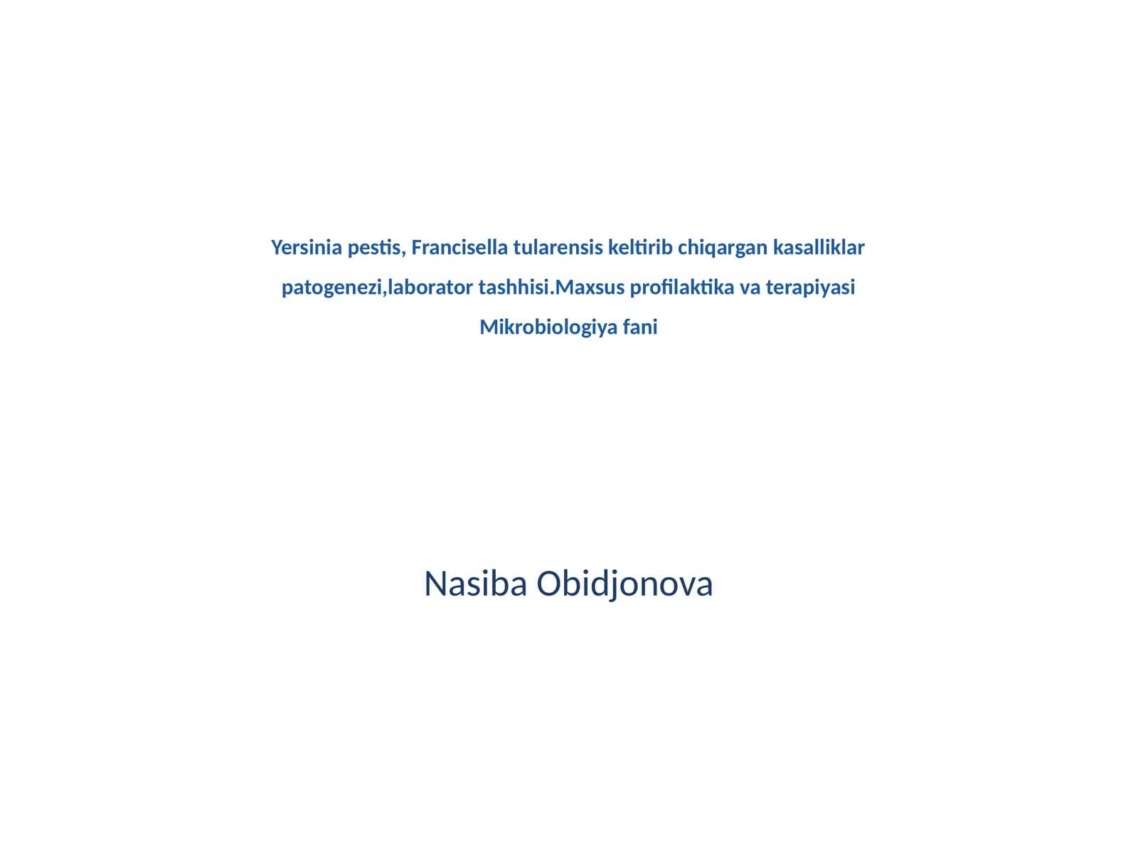 Yersinia pestis, Francisella tularensis keltirib chiqargan kasalliklar patogenezi,laborator tashhisi.Maxsus profilaktika va terapiyasi Mikrobiologiya fani