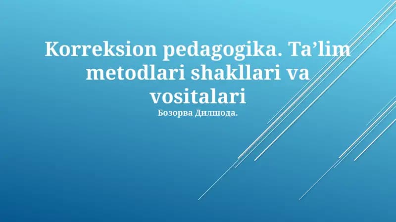 Korreksion pedagogika. Taʼlim metodlari shakllari va vositalari