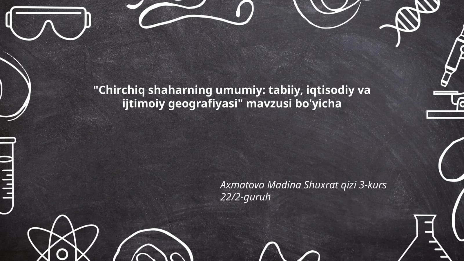 Chirchiq shaharning umumiy: tabiiy, iqtisodiy va ijtimoiy geografiyasi