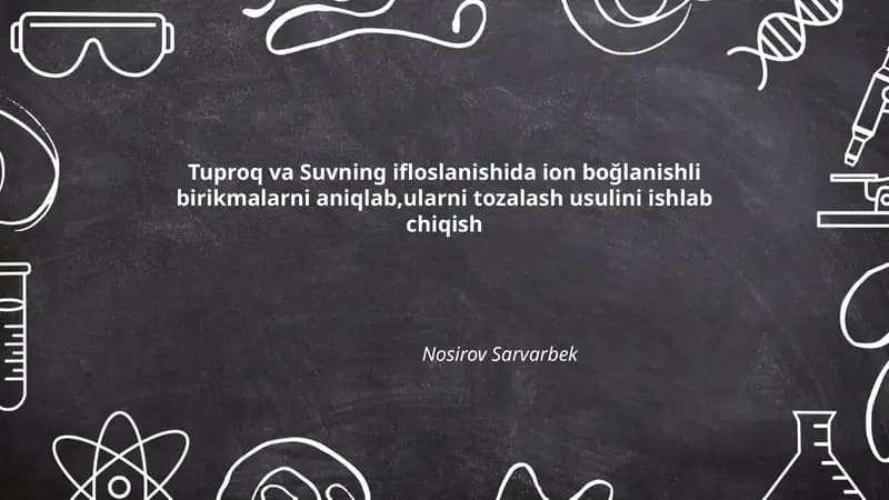 Tuproq va Suvning ifloslanishida ion boğlanishli birikmalarni aniqlab, ularni tozalash usulini ishlab chiqish