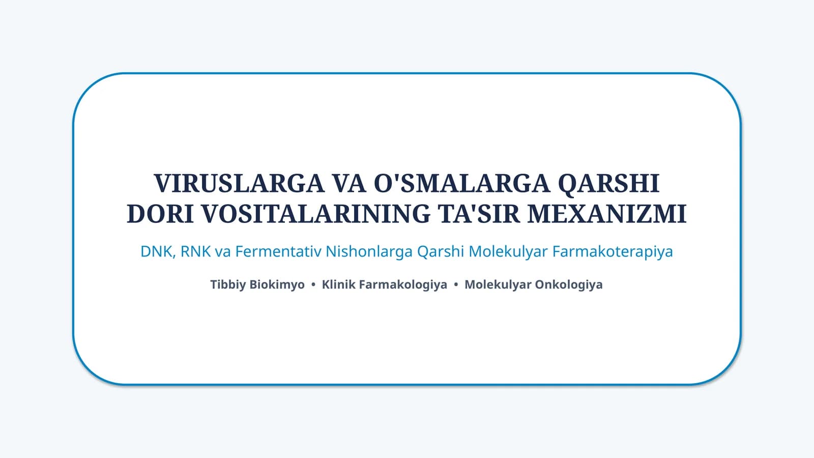 Virus va o‘smalarga qarshi dori vositalari: ta’sir mexanizmi — 15 slayd