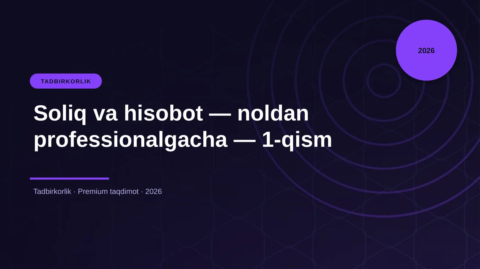 Soliq va hisobot — noldan professionalgacha — 1-qism
