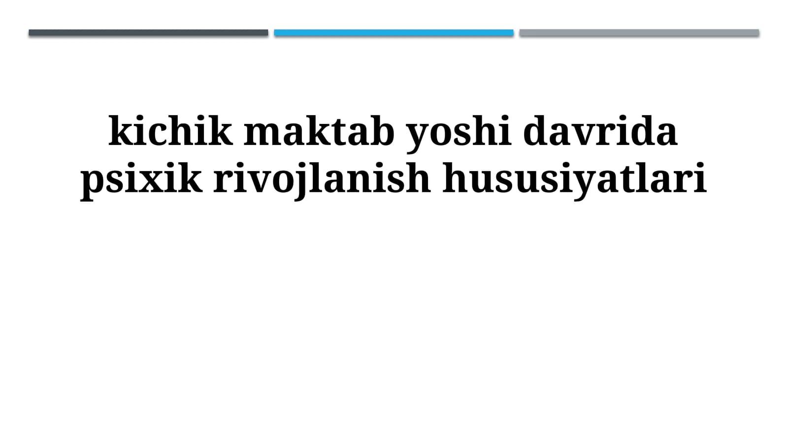 kichik maktab yoshi davrida psixik rivojlanish hususiyatlari