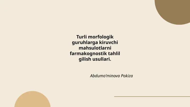 Turli morfologik guruhlarga kiruvchi mahsulotlarni farmakognostik tahlil qilish usullari