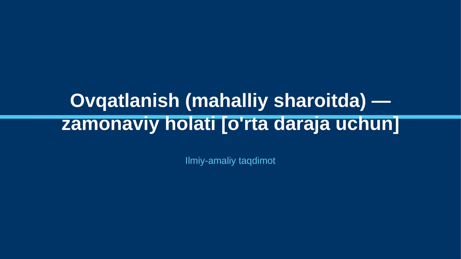 Ovqatlanish (mahalliy sharoitda) — zamonaviy holati [o'rta daraja uchun]