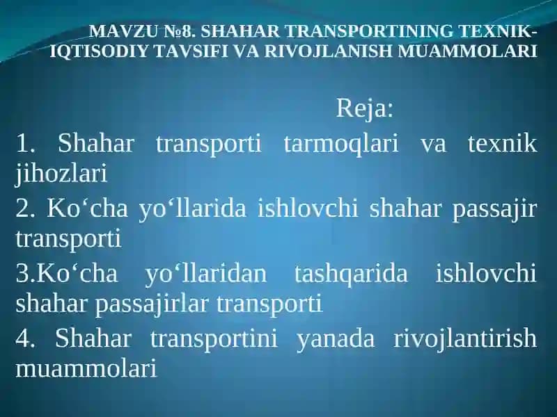 MАVZU №8. SHАHАR TRАNSPORTINING TEXNIK-IQTISODIY TАVSIFI VА RIVOJLАNISH MUАMMOLАRI
