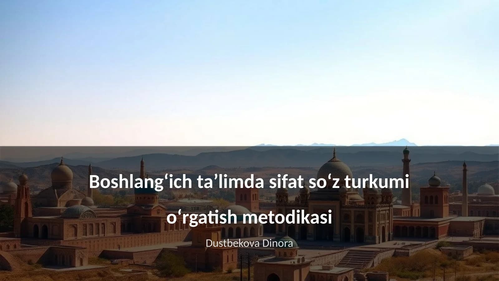 Boshlangʻich taʼlimda sifat soʻz turkumi oʻrgatish metodikasi