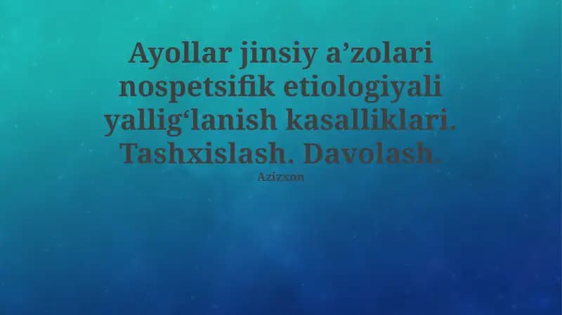 Nospesifik etiologiyali ayollar jinsiy a'zolarining yallig'lanish kasalliklari