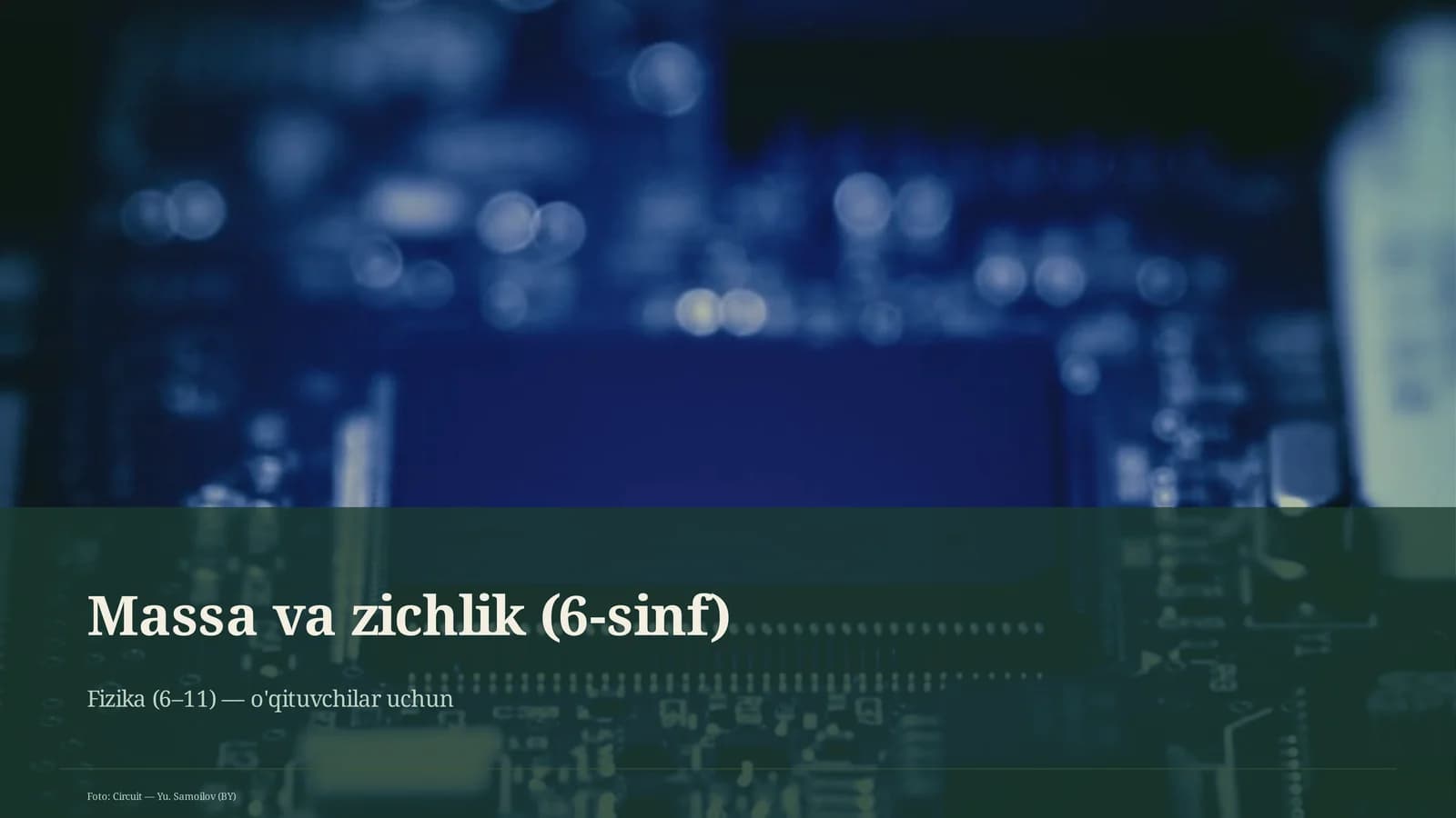 Massa va zichlik (6-sinf) Fizika (6– 11) — o'qituvchilar uchun