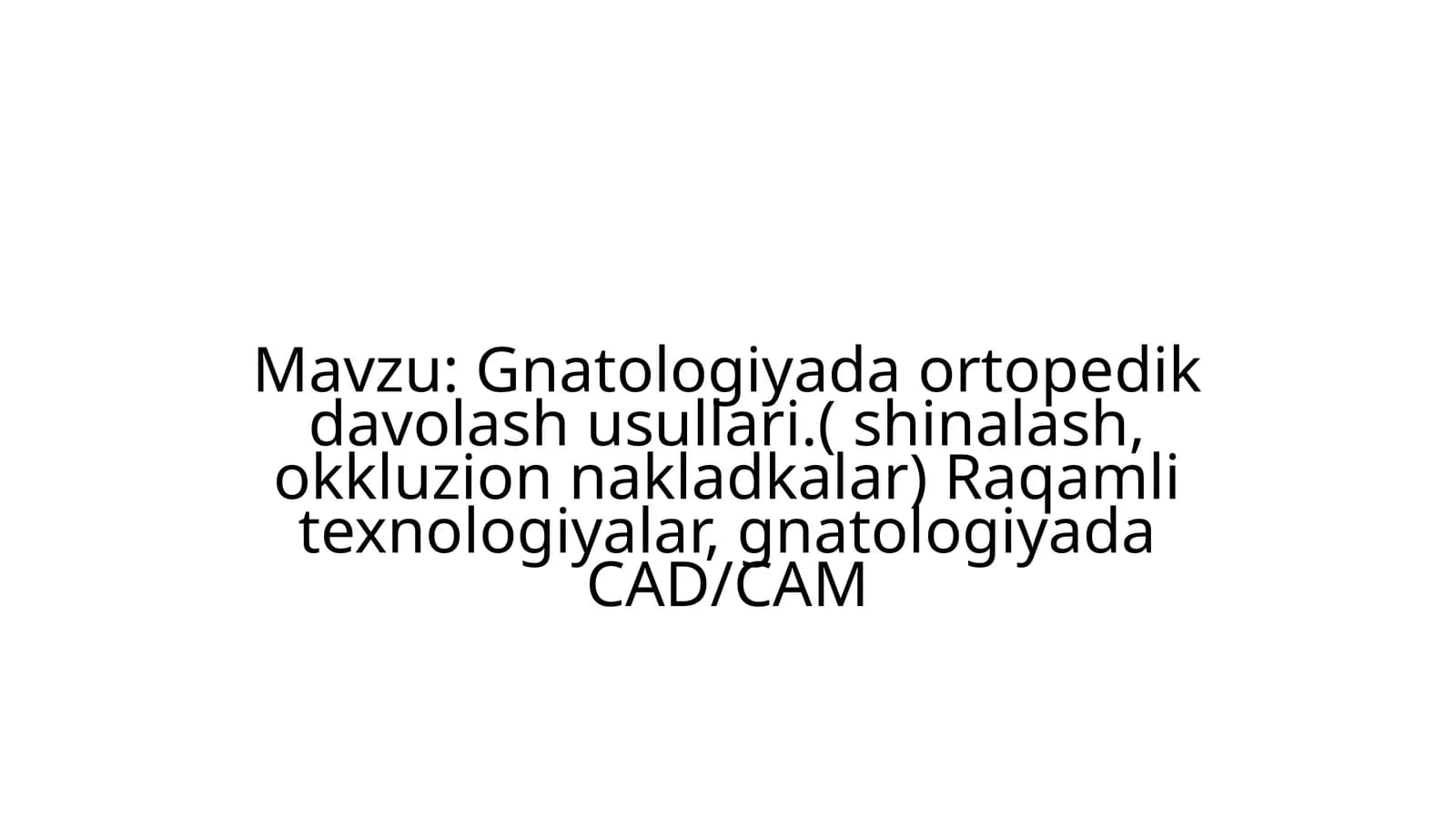 Gnatologiyada ortopedik davolash usullari.