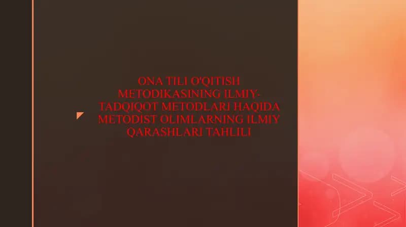 ONA TILI O'QITISH METODIKASINING ILMIY-TADQIQOT METODLARI HAQIDA METODIST OLIMLARNING ILMIY QARASHLARI TAHLILI