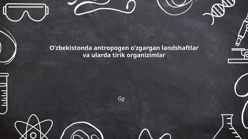 Antropogen o’zgargan landshaftlar va tirik organizimlar
