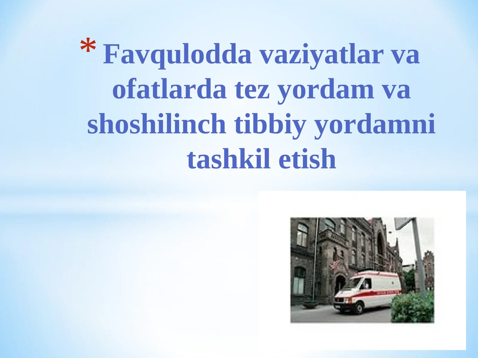 Favqulodda vaziyatlar va ofatlarda tez yordam va shoshilinch tibbiy yordamni tashkil etish