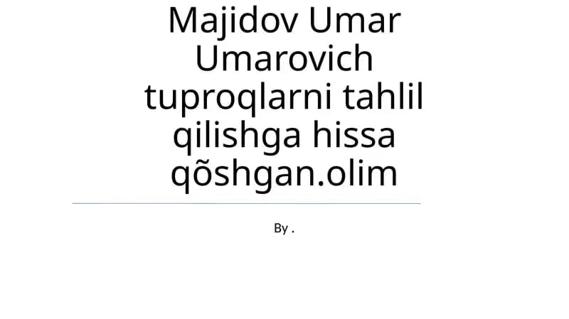 Umarovich Majidov: Tuproq Tahliliga Bag'ishlangan Hayot