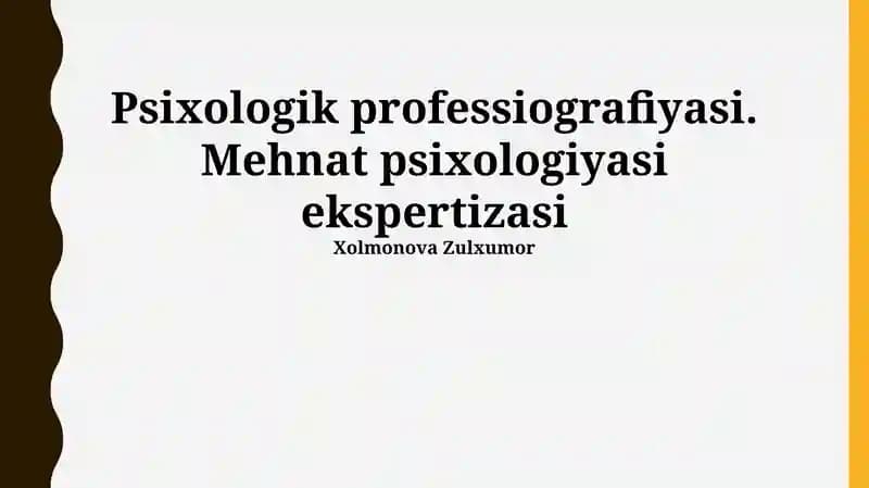 Psixologik professiografiyasi. Mehnat psixologiyasi ekspertizasi